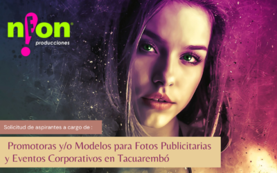 Se necesitan Promotoras y Modelos para formar parte del Staff de Neón Producciones
